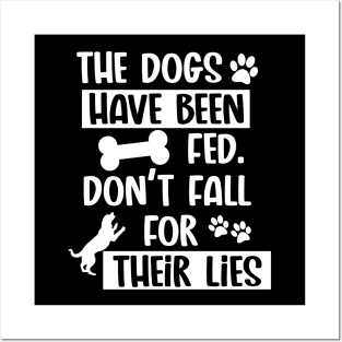 The Dogs Have Been Fed. Don't Fall For Their Lies - White Text Posters and Art